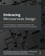 Embracing Microservices Design: A practical guide to revealing anti-patterns and architectural pitfalls to avoid microservices fallacies