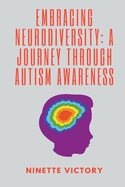 Embracing Neurodiversity: A Journey through Autism Awareness