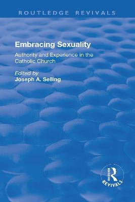 Embracing Sexuality: Authority and Experience in the Catholic Church - Selling, Joseph