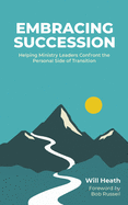 Embracing Succession: Helping Ministry Leaders Confront the Personal Side of Transition