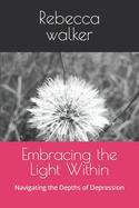 Embracing the Light Within: Navigating the Depths of Depression