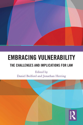 Embracing Vulnerability: The Challenges and Implications for Law - Bedford, Daniel (Editor), and Herring, Jonathan (Editor)