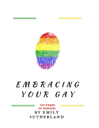 Embracing Your Gay: The Power of Freedom: Embracing Your Gay: The Power of Freedom (A Book That Empower Gays Across The World)