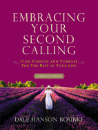 Embracing Your Second Calling: Find Passion and Purpose for the Rest of Your Life: A Woman's Guide