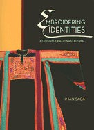 Embroidering Identities: A Century of Palestinian Clothing