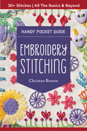 Embroidery Stitching Handy Pocket Guide: All the Basics & Beyond, 30+ Stitches