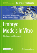 Embryo Models In Vitro: Methods and Protocols