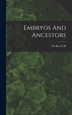 Embryos And Ancestors - De Beer, G R (Creator)