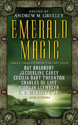 Emerald Magic: Great Tales of Irish Fantasy - Greeley, Andrew M