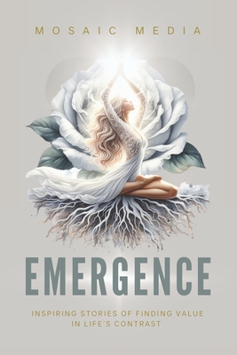 Emergence: Inspiring Stories of Finding Value in Life's Contrast - Solomon, Amie, and Dawson, Anna, and Charlesworth, Carmel