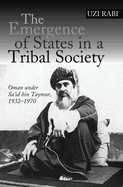 Emergence of States in a Tribal Society: Oman Under Sa'id Bin Taymur, 1932-1970