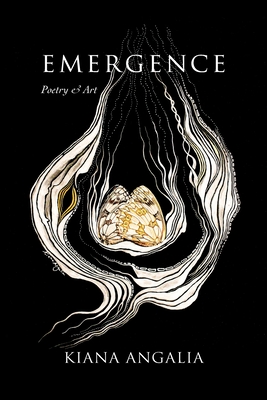 Emergence: Poetry & Art - Angalia, Kiana