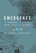 Emergence: The Connected Lives of Ants, Brains, Cities and Software - Johnson, Steven