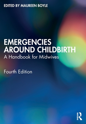 Emergencies Around Childbirth: A Handbook for Midwives - Boyle, Maureen (Editor)