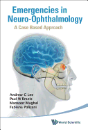 Emergencies in Neuro-Ophthalmology: A Case Based Approach
