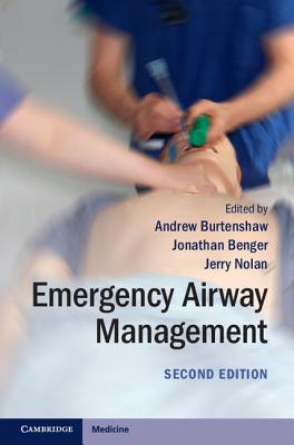 Emergency Airway Management - Burtenshaw, Andrew (Editor), and Benger, Jonathan (Editor), and Nolan, Jerry (Editor)