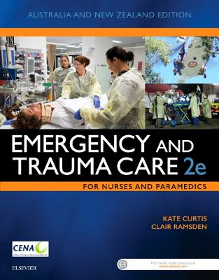 Emergency and Trauma Care for Nurses and Paramedics - Curtis, Kate, RN, PhD, and Ramsden, Clair