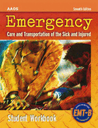 Emergency Care and Transportation of the Sick and Injured: Student Workbook - American Academy of Orthopaedic Surgeons (AAOS)