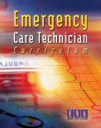 Emergency Care Technician Curriculum - Massey, Donna, and Emergency Nurses Association, and Novak, Andrea