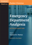 Emergency Department Analgesia: An Evidence-Based Guide - Thomas, Stephen H. (Editor)