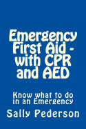 Emergency First Aid - With CPR and AED: Know What to Do in an Emergency