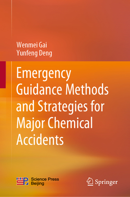 Emergency Guidance Methods and Strategies for Major Chemical Accidents - Gai, Wenmei, and Deng, Yunfeng