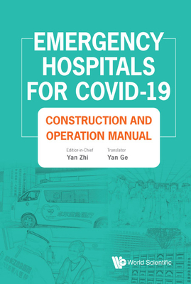 Emergency Hospitals For Covid-19: Construction And Operation Manual - Yan, Zhi (Editor-in-chief), and Ge, Yan (Translated by)