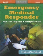 Emergency Medical Responder Student Workbook: Your First Response in Emergency Care