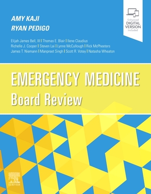 Emergency Medicine Board Review - Kaji, Amy, MD, PhD, and Pedigo, Ryan A.