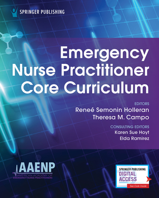 Emergency Nurse Practitioner Core Curriculum - Holleran, Rene, PhD, Ccrn (Editor), and Campo, Theresa M (Editor)