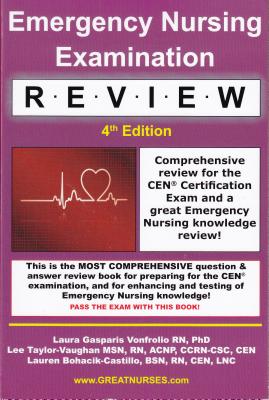 Emergency Nursing Examination Review: Comprehensive Review for the Cen Certification Exam and a Great Emergency Nursing Knowledge Review! - Gasparis Vonfrolio, Laura, and Taylor-Vaughan, Lee, and Bohacik-Castillo, Lauren