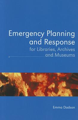 Emergency Planning and Response for Libraries, Archives, and Museums - Dadson, Emma