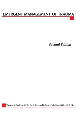 Emergent Management of Trauma - Scaletta, Thomas, and Schaider, Jeffrey, M.D.