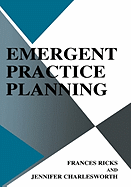 Emergent Practice Planning - Ricks, Frances, and Charlesworth, Jennifer