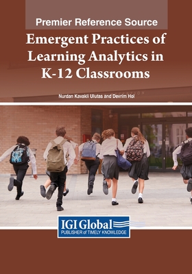 Emergent Practices of Learning Analytics in K-12 Classrooms - Kavakl  Uluta , Nurdan, and Hl, Devrim