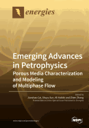 Emerging Advances in Petrophysics: Porous Media Characterization and Modeling of Multiphase Flow
