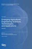 Emerging Agricultural Engineering Sciences, Technologies, and Applications