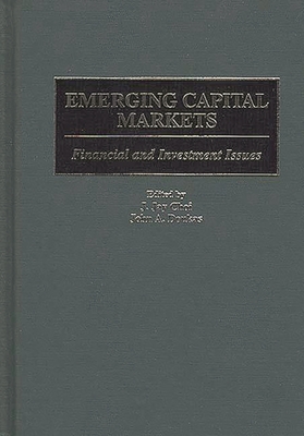 Emerging Capital Markets: Financial and Investment Issues - Choi, J Jay (Editor), and Doukas, John A (Editor)