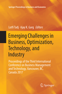 Emerging Challenges in Business, Optimization, Technology, and Industry: Proceedings of the Third International Conference on Business Management and Technology, Vancouver, BC, Canada 2017
