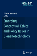 Emerging Conceptual, Ethical and Policy Issues in Bionanotechnology