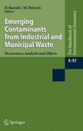 Emerging Contaminants from Industrial and Municipal Waste: Occurrence, Analysis and Effects