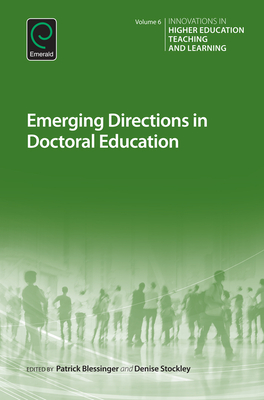 Emerging Directions in Doctoral Education - Blessinger, Patrick, Dr. (Editor), and Stockley, Denise (Editor)