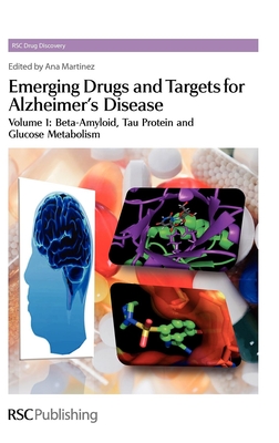 Emerging Drugs and Targets for Alzheimer's Disease: Volume 1: Beta-Amyloid - Martinez, Ana (Editor)