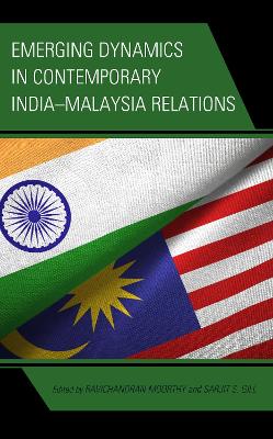 Emerging Dynamics in Contemporary India-Malaysia Relations - Moorthy, Ravichandran (Editor), and Gill, Sarjit S (Editor), and Chandran, Suseela Devi (Contributions by)