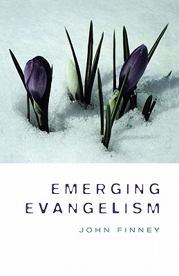 Emerging Evangelism - Finney, John