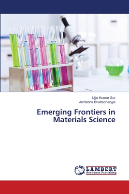 Emerging Frontiers in Materials Science - Sur, Ujjal Kumar, and Bhattacharyya, Amitabha