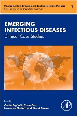 Emerging Infectious Diseases: Clinical Case Studies Volume 1 - Ergonul, Onder (Editor), and Can, Fusun (Editor), and Akova, Murat (Editor)