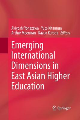 Emerging International Dimensions in East Asian Higher Education - Yonezawa, Akiyoshi (Editor), and Kitamura, Yuto (Editor), and Meerman, Arthur (Editor)