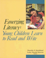 Emerging Literacy: Young Children Learn to Read and Write - Strickland, Dorothy S, PhD (Editor), and Morrow, Lesley Mandel, PhD (Editor)