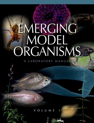 Emerging Model Organisms: A Laboratory Manual, Volume 1 - Csh Press